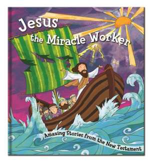 Jesus, the Miracle Worker de North Parade Publishing