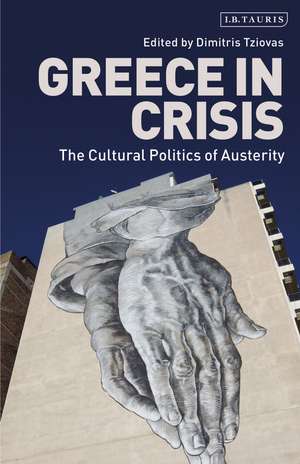 Greece in Crisis: The Cultural Politics of Austerity de Dimitris Tziovas