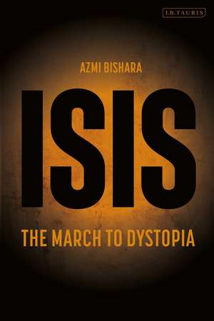 ISIS: The March to Dystopia de Azmi Bishara