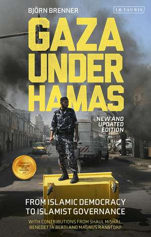 Gaza Under Hamas: From Islamic Democracy to Islamist Governance de Bjorn Brenner