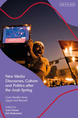 New Media Discourses, Culture and Politics after the Arab Spring: Case Studies from Egypt and Beyond de Eid Mohamed