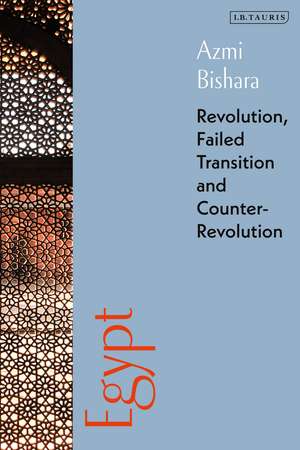 Egypt: Revolution, Failed Transition and Counter-Revolution de Azmi Bishara