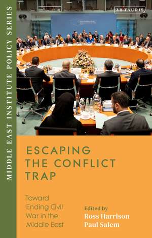 Escaping the Conflict Trap: Toward Ending Civil War in the Middle East de Ross Harrison