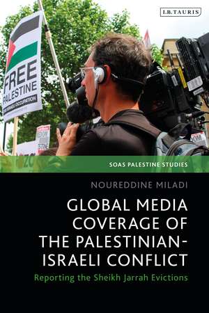 Global Media Coverage of the Palestinian-Israeli Conflict: Reporting the Sheikh Jarrah Evictions de Noureddine Miladi