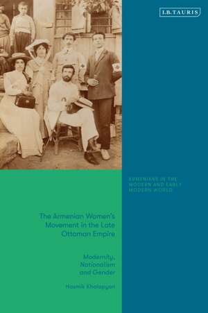 The Armenian Women's Movement in the Late Ottoman Empire de Hasmik Khalapyan