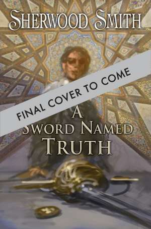 A Sword Named Truth de Sherwood Smith