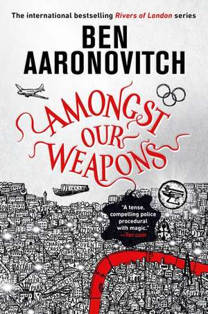 Amongst Our Weapons de Ben Aaronovitch