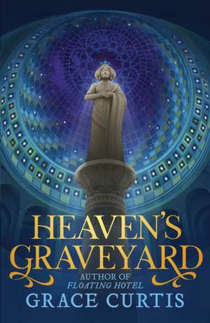 Heaven's Graveyard de Grace Curtis