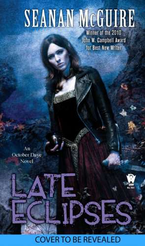Late Eclipses de Seanan Mcguire