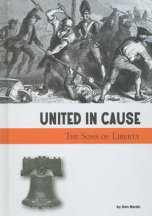 United in Cause: The Sons of Liberty de DON NARDO