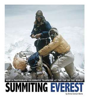 Summiting Everest: How a Photograph Celebrates Teamwork at the Top of the World de Emma Carlson Berne