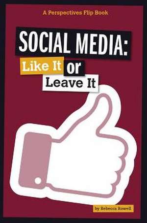 Social Media: Like It or Leave It de Rebecca Rowell