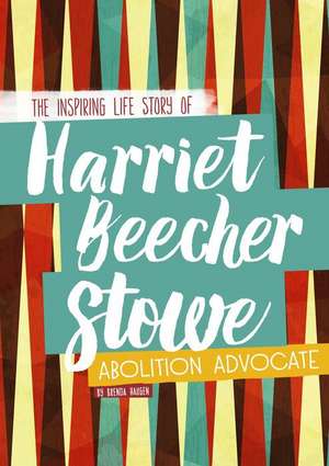 Harriet Beecher Stowe de Brenda Haugen