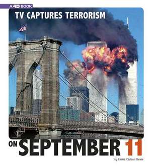 TV Captures Terrorism on September 11 de Emma Carlson Berne