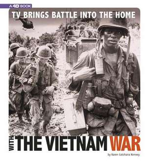 TV Brings Battle Into the Home with the Vietnam War de Karen Kenney