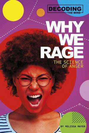 Why We Rage: The Science of Anger de Melissa Mayer