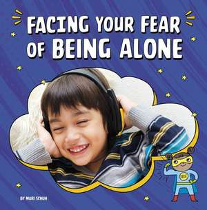 Facing Your Fear of Being Alone de Mari Schuh