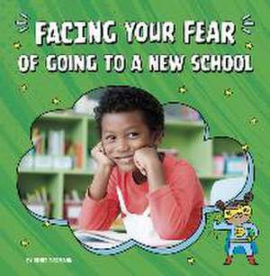 Facing Your Fear of Going to a New School de Renee Biermann