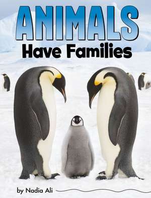 Animals Have Families de Nadia Ali