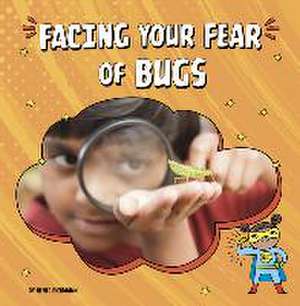 Facing Your Fear of Bugs de Renee Biermann