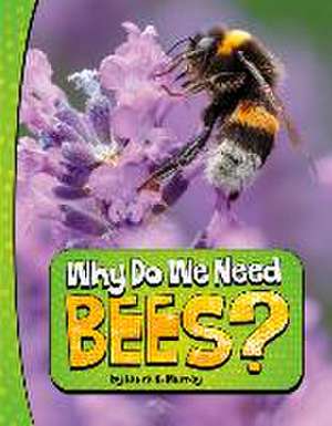 Why Do We Need Bees? de Laura K Murray