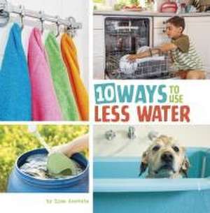 10 Ways to Use Less Water de Lisa Amstutz