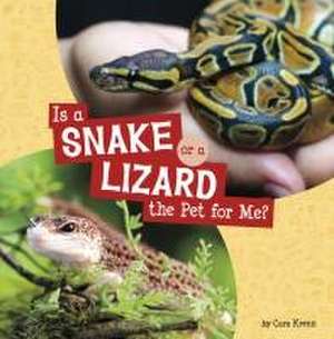 Is a Snake or a Lizard the Pet for Me? de Cara Krenn