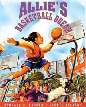 Allie's Basketball Dream de Barbara E. Barber