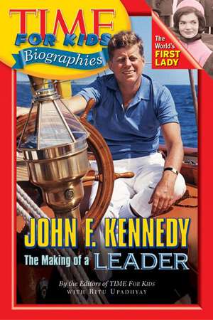 John F. Kennedy: The Making of a Leader de Editors of Time for Kids