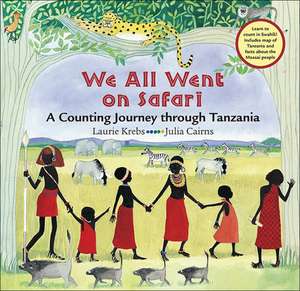 We All Went on Safari: A Counting Journey Through Tanzania de Laurie Krebs