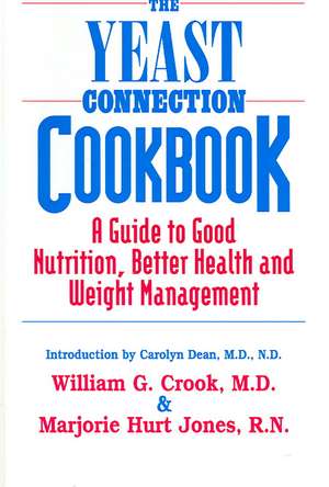 The Yeast Connection Cookbook: A Guide to Good Nutrition and Better Health de M. D. Crook, William G.