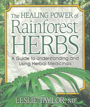 The Healing Power of Rainforest Herbs de Leslie Taylor