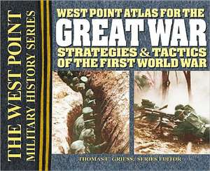 West Point Atlas for the Great War: Strategies & Tactics of the First World War de Thomas E. Griess