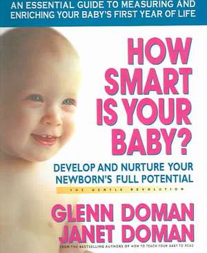 How Smart Is Your Baby?: Develop and Nurture Your Newborn's Full Potential de Glenn Doman