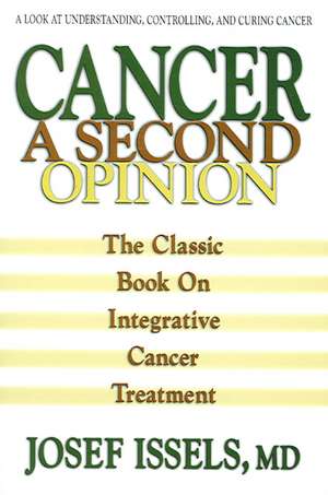 Cancer: A Look at Understanding, Controlling, and Curing Cancer de Josef Issels