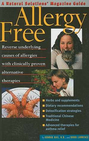 Allergy Free: Reverse Underlying Causes of Allergies with Clinically Proven Alternative Therapies de Konrad Kail