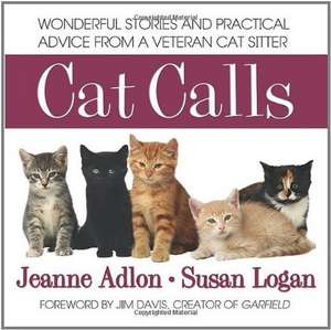 Cat Calls: Wonderful Stories and Practical Advice from a Veteran Cat Sitter de Jeanne Adlon