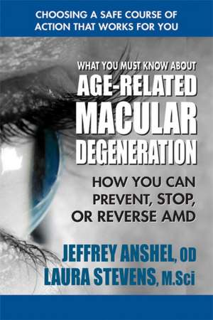 What You Must Know about Age-Related Macular Degeneration de Anshel Od, Jeffrey