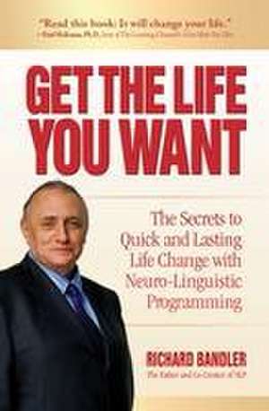 Get the Life You Want de Richard Bandler