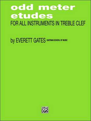 Odd Meter Etudes for All Instruments in Treble Clef de Everett Gates