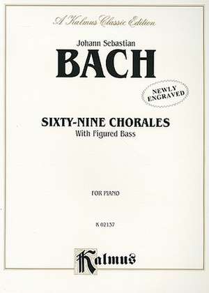 Sixty-Nine Chorales with Figured Bass de Johann Sebastian Bach