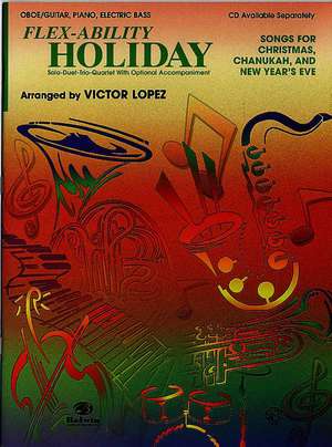 Flex-Ability Holiday -- Solo-Duet-Trio-Quartet with Optional Accompaniment: Oboe/Guitar (Melody)/Piano/Guitar Chords/Electric Bass de Victor Lopez