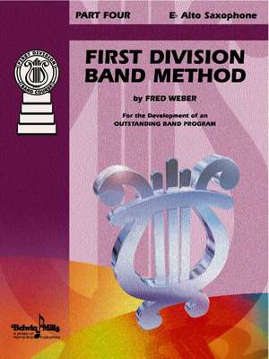 First Division Band Method, Part 4: E-Flat Alto Saxophone de Fred Weber