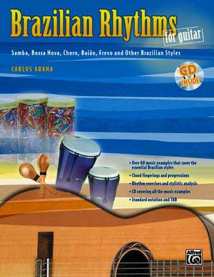 Brazilian Rhythms for Guitar: Samba, Bossa Nova, Choro, Baiao, Frevo, and Other Brazilian Styles, Book & CD de Carlos Arana