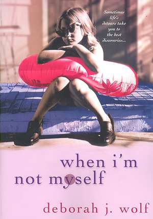 When I'm Not Myself de Deborah J. Wolf