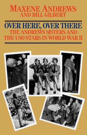 Over Here, Over There-The Andrews Sisters de Maxene Andrews