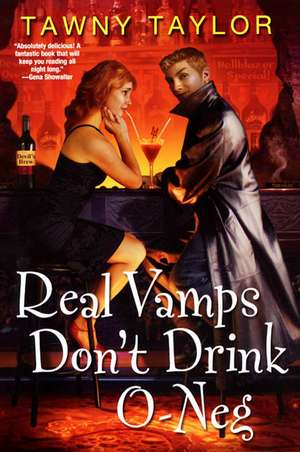 Real Vamps Don't Drink O-Neg de Tawny Taylor