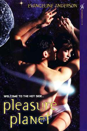 Pleasure Planet de Evangeline Anderson