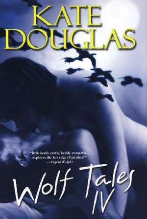 Wolf Tales IV de Kate Douglas