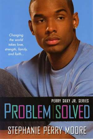 Problem Solved: A Perry Skky Jr. Novel de Stephanie Perry Moore